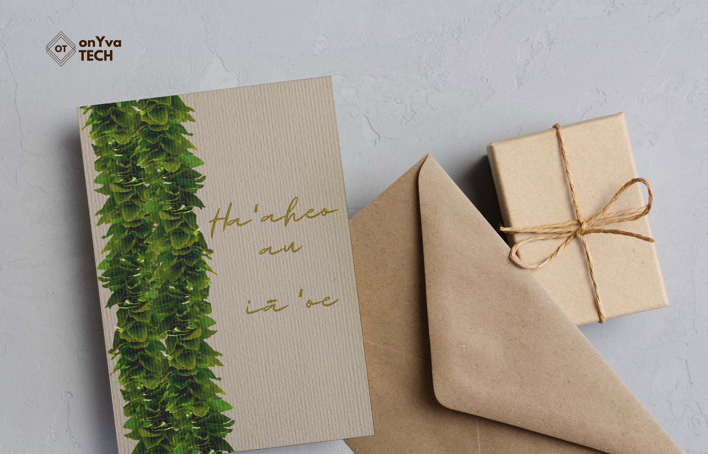  greeting card adorned with  2 Kukui Leaf Lei floral border and the words Haaheo au ia oe