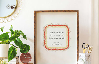 quote poster from Queen Liliuokalani (Never Cease to act because you fear you may fail) and framed with a Square  Micronesian White Ginger Red Carnation Lei floral border around 