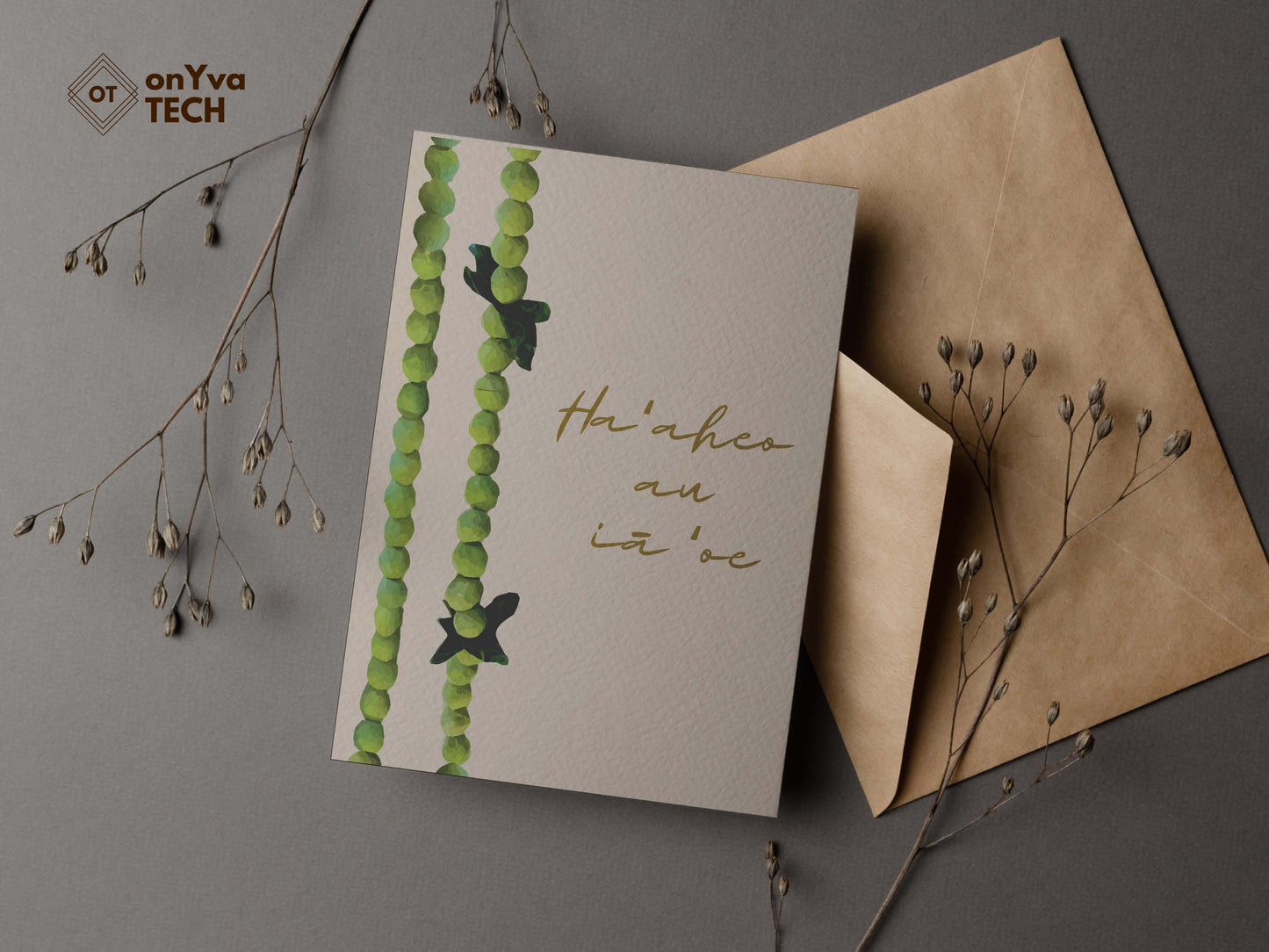  greeting card adorned with  Mokihana Lei floral border and the words Haaheo au ia oe